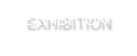 EXHIBITION