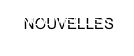 NOUVELLES